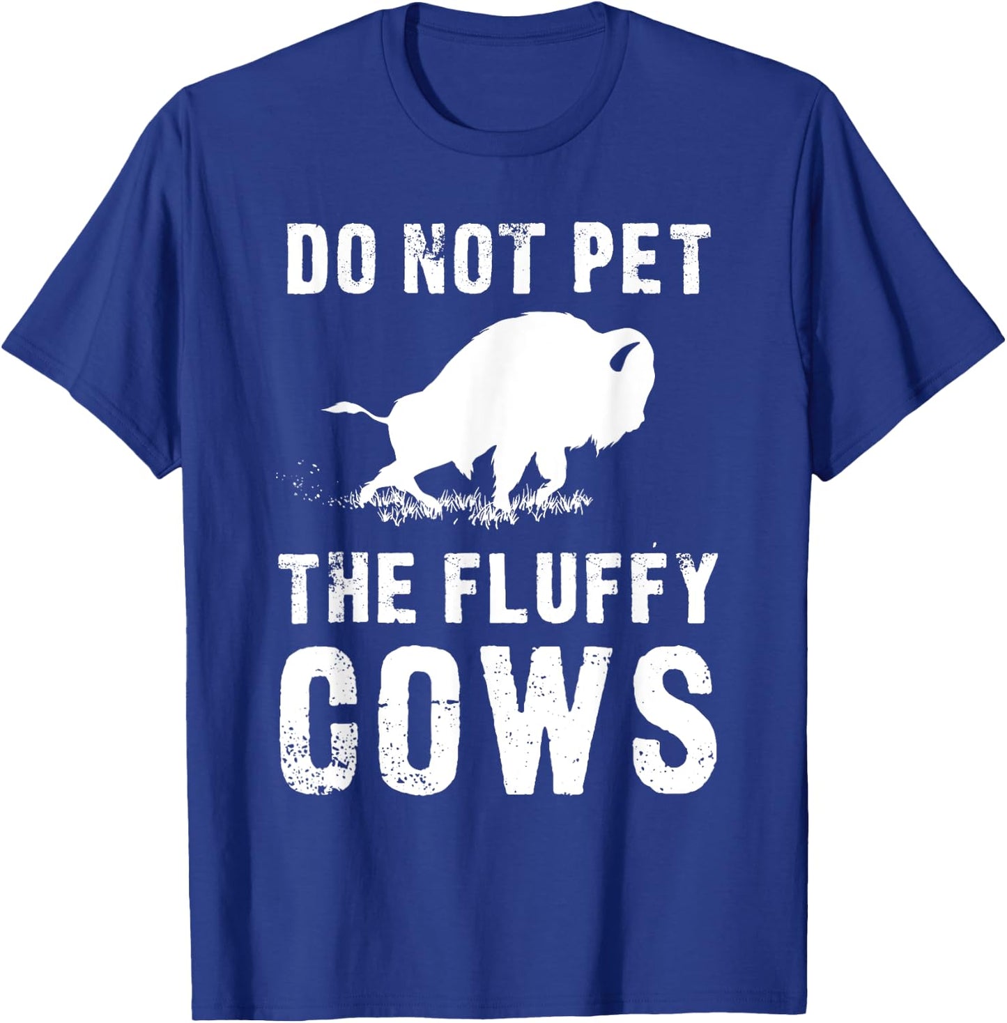 Do Not Pet The Fluffy Cows Funny Bison T-Shirt - T-Shirt | Royal