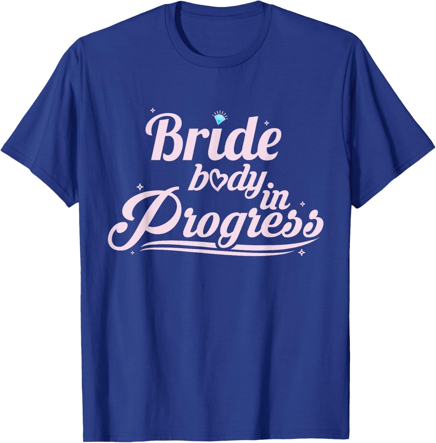 Bride Workout Bride Body In Progress T-Shirt - T-Shirt | Royal