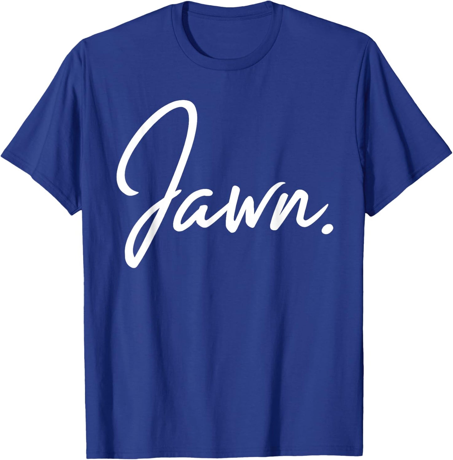 Jawn Philadelphia Slang Proud Philly Hometown City Pride T-Shirt - T-Shirt | Royal