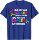 I Do Not Like Cancer Here Or There I Do Not Like Cancer T-Shirt - T-Shirt | Royal
