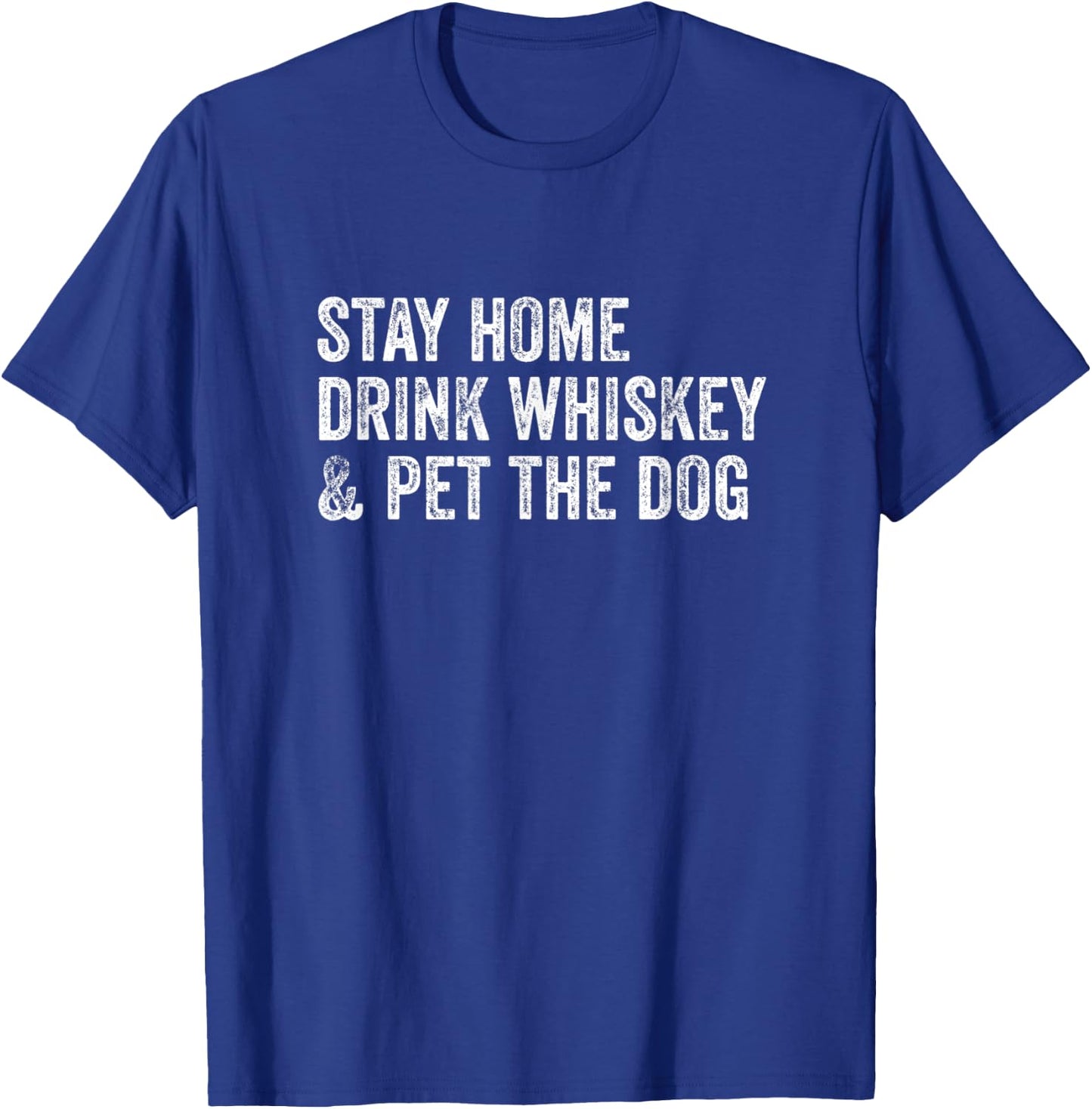 Stay Home Drink Whiskey & Pet The Dog Women T-Shirt - T-Shirt | Royal
