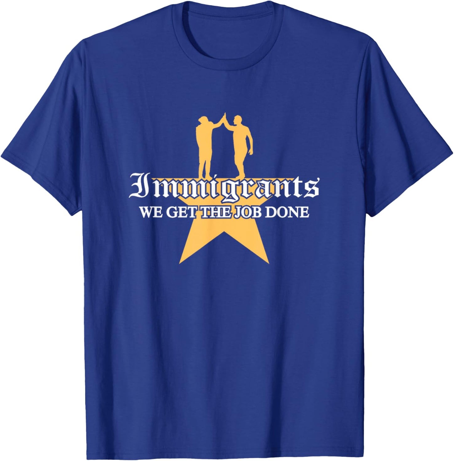 Immigrants We Get The Job Done Stars T-Shirt - T-Shirt | Royal