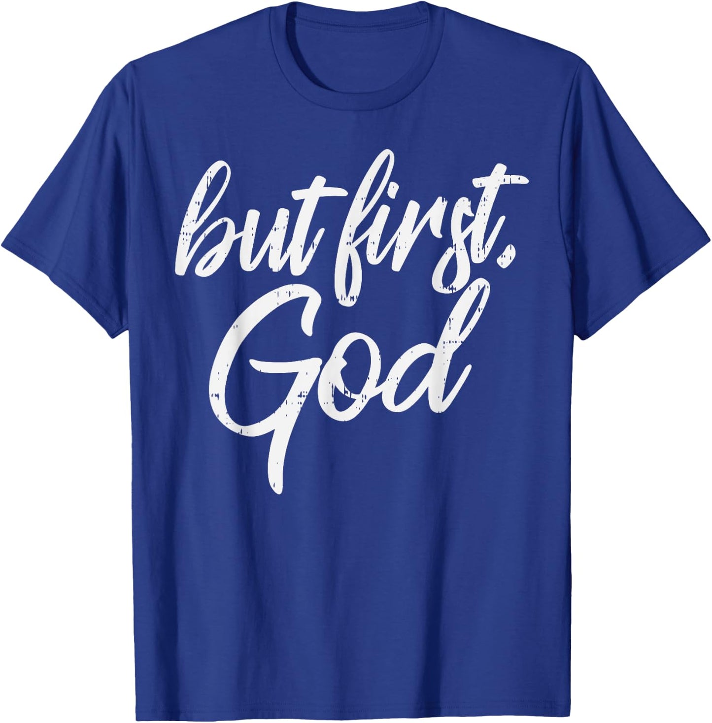 But First God Jesus Christ Faith Religious Christian Gift T-Shirt - T-Shirt | Royal