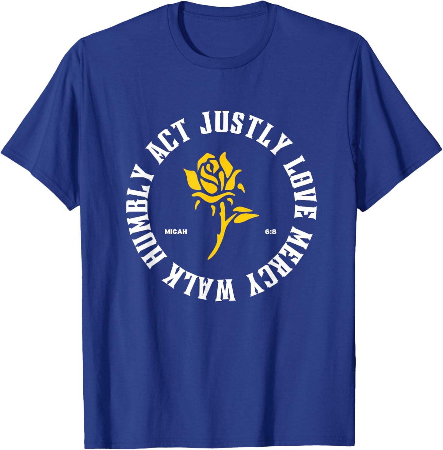 Act Justly Love Mercy Walk Humbly Micah 6:8 Christian Jesus T-Shirt - T-Shirt | Royal