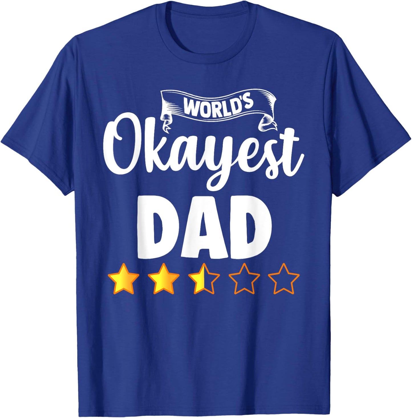 Dad Funny Gift World's Okayest Dad T-Shirt - T-Shirt | Royal