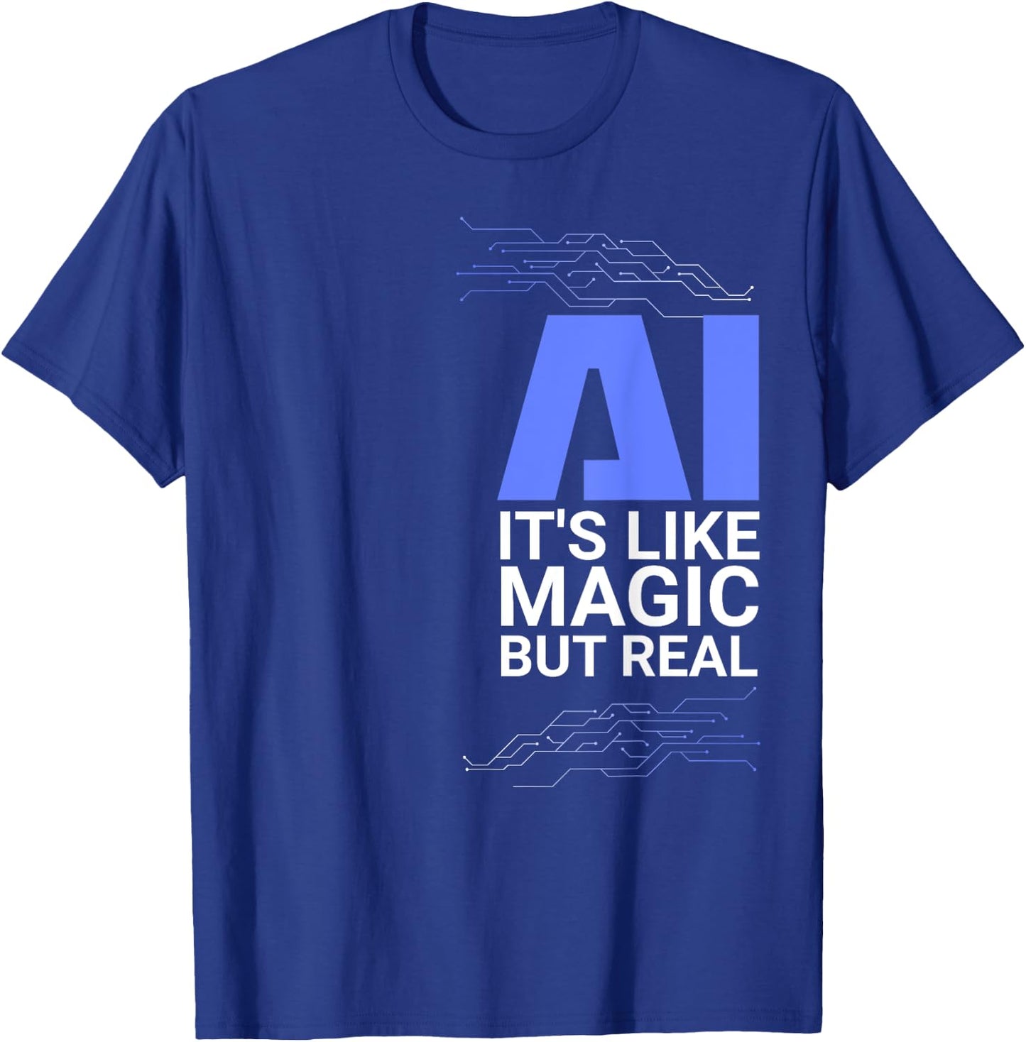 AI its like magic but real Artificial Intelligence Geek Gift T-Shirt - T-Shirt | Royal