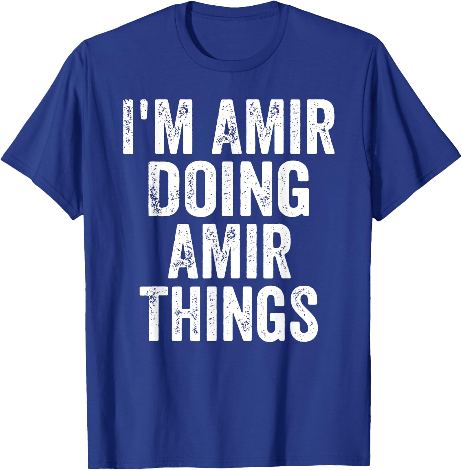 I'm Amir Doing Amir Things Shirt Personalized First Name T-Shirt - T-Shirt | Royal
