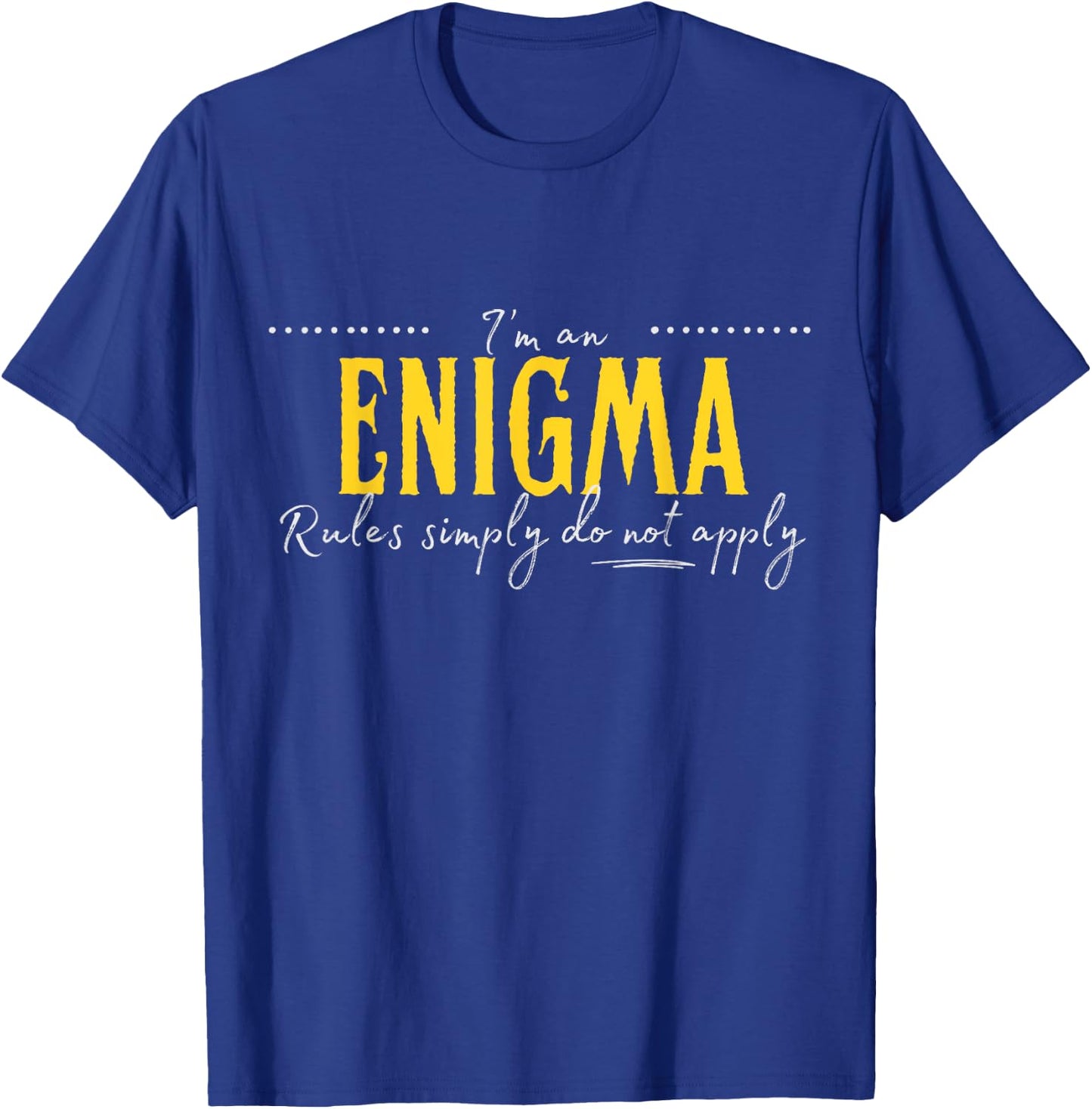 Enigma, The Rules Simply Do Not Apply T-Shirt - T-Shirt | Royal
