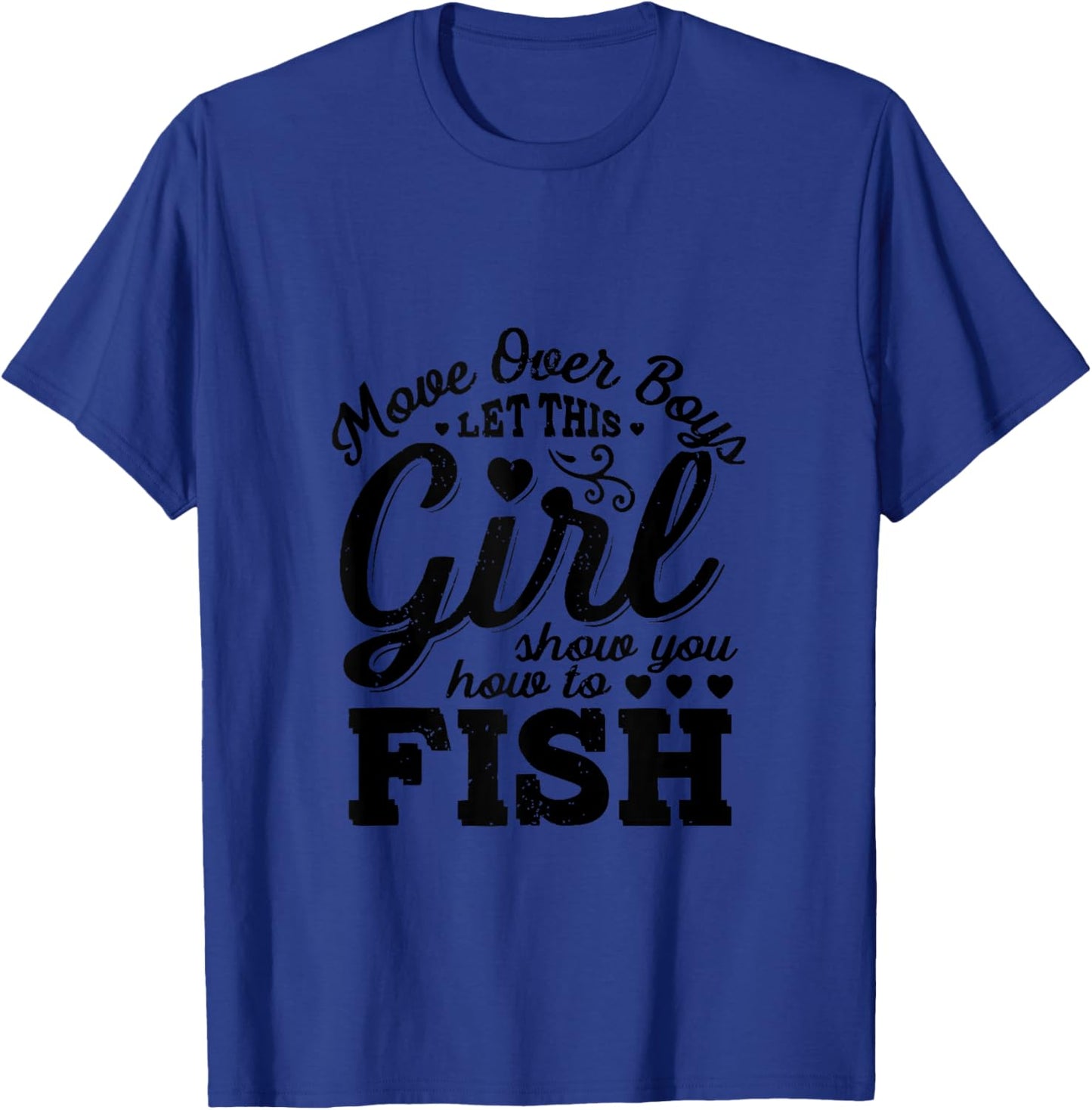 Move Over Boys Let This Girl Show You How To Fish T-Shirt - T-Shirt | Royal
