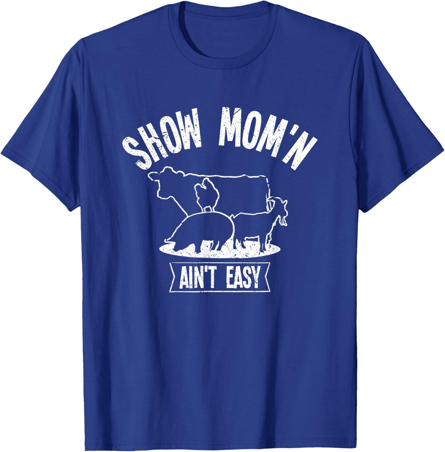 Show Mom'n Ain't Easy T-Shirt - T-Shirt | Royal