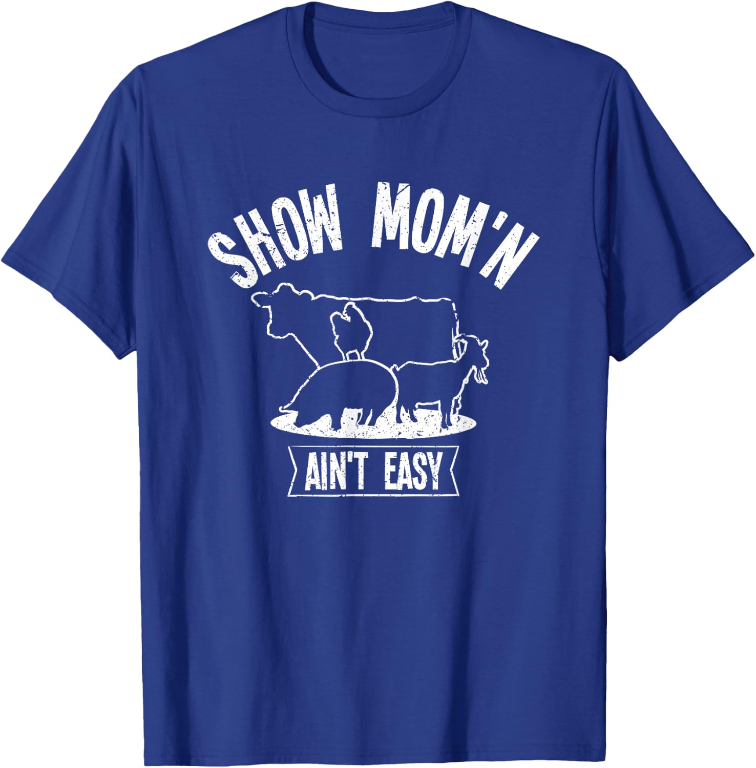 Show Mom'n Ain't Easy T-Shirt - T-Shirt | Royal