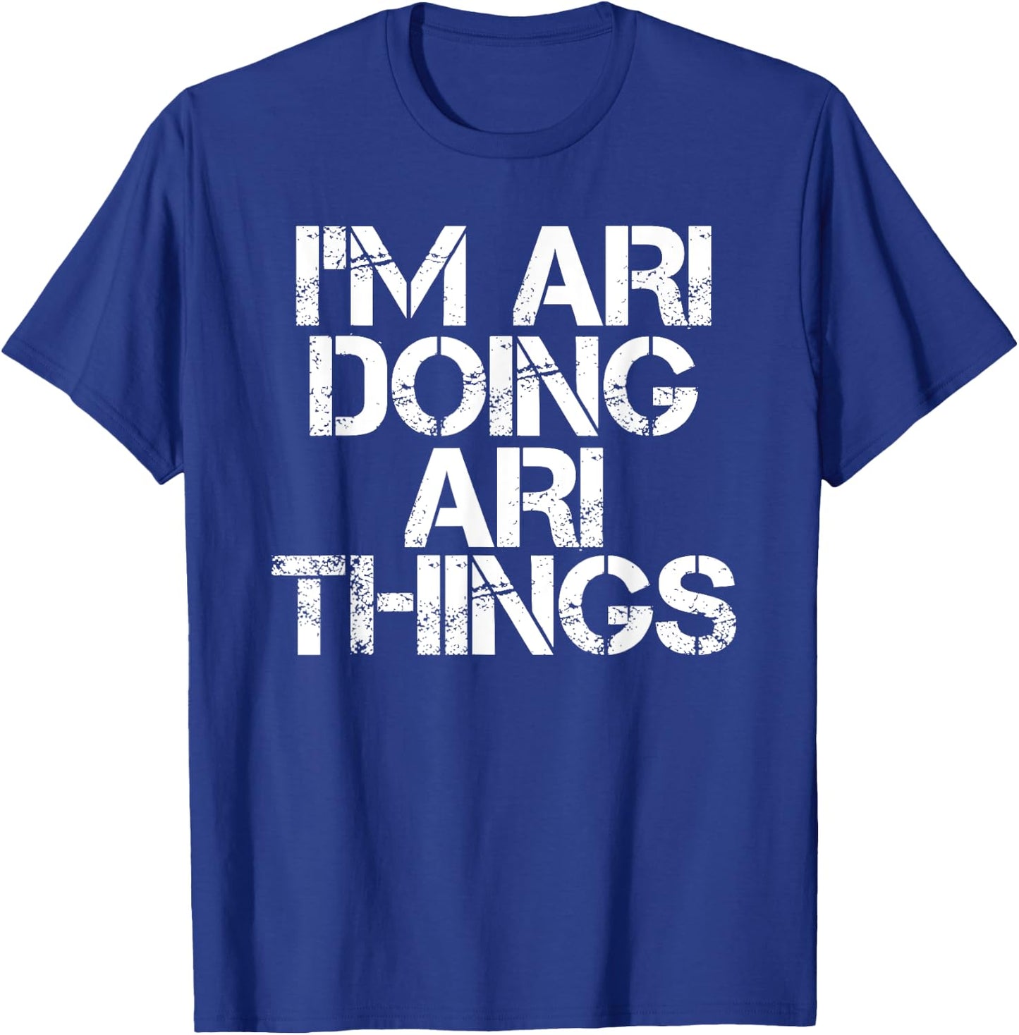 I'M ARI DOING ARI THINGS Name Funny Birthday Gift T-Shirt - T-Shirt | Royal