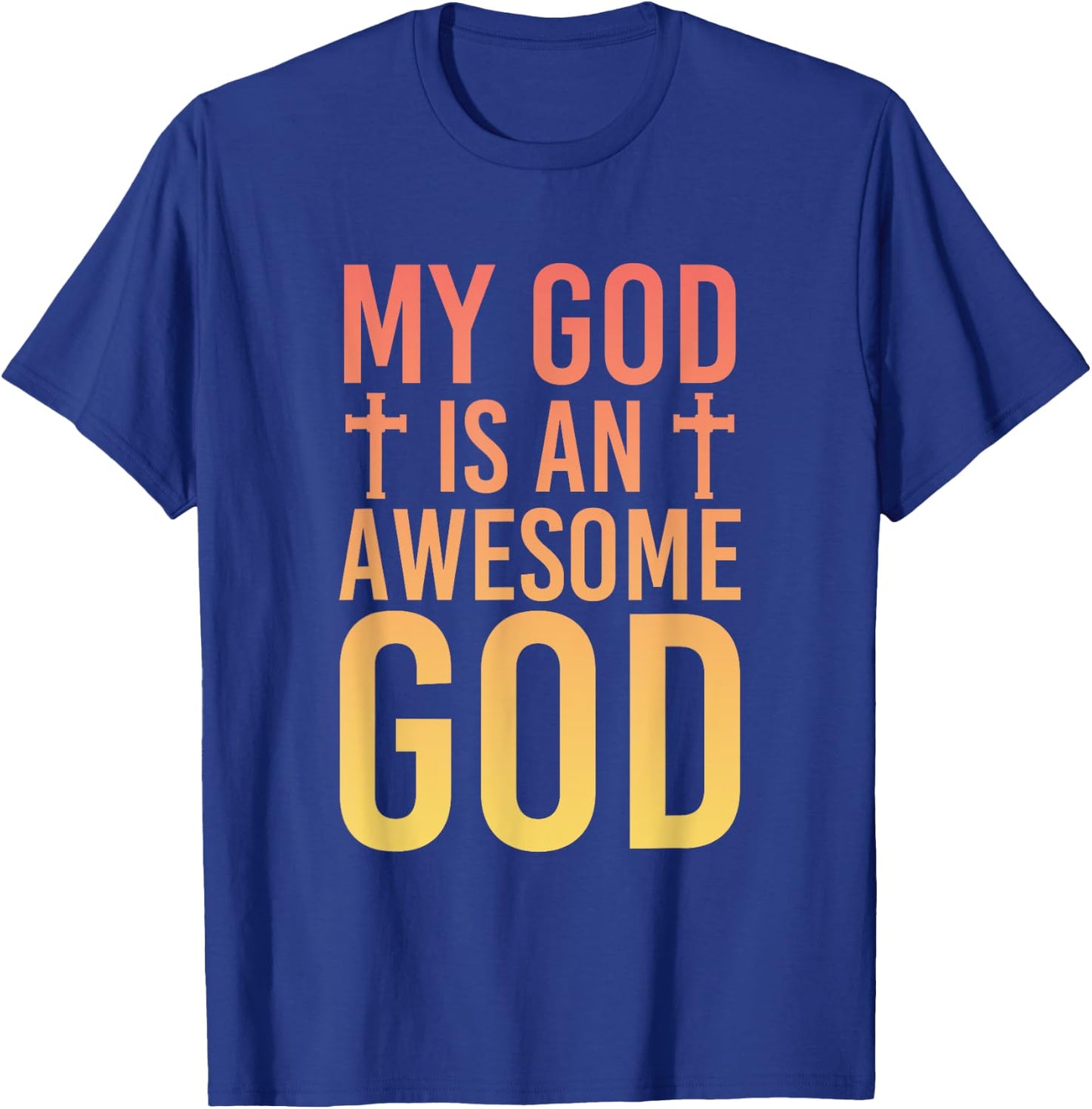 My God Is An Awesome God Christianity Prayer T-Shirt - T-Shirt | Royal