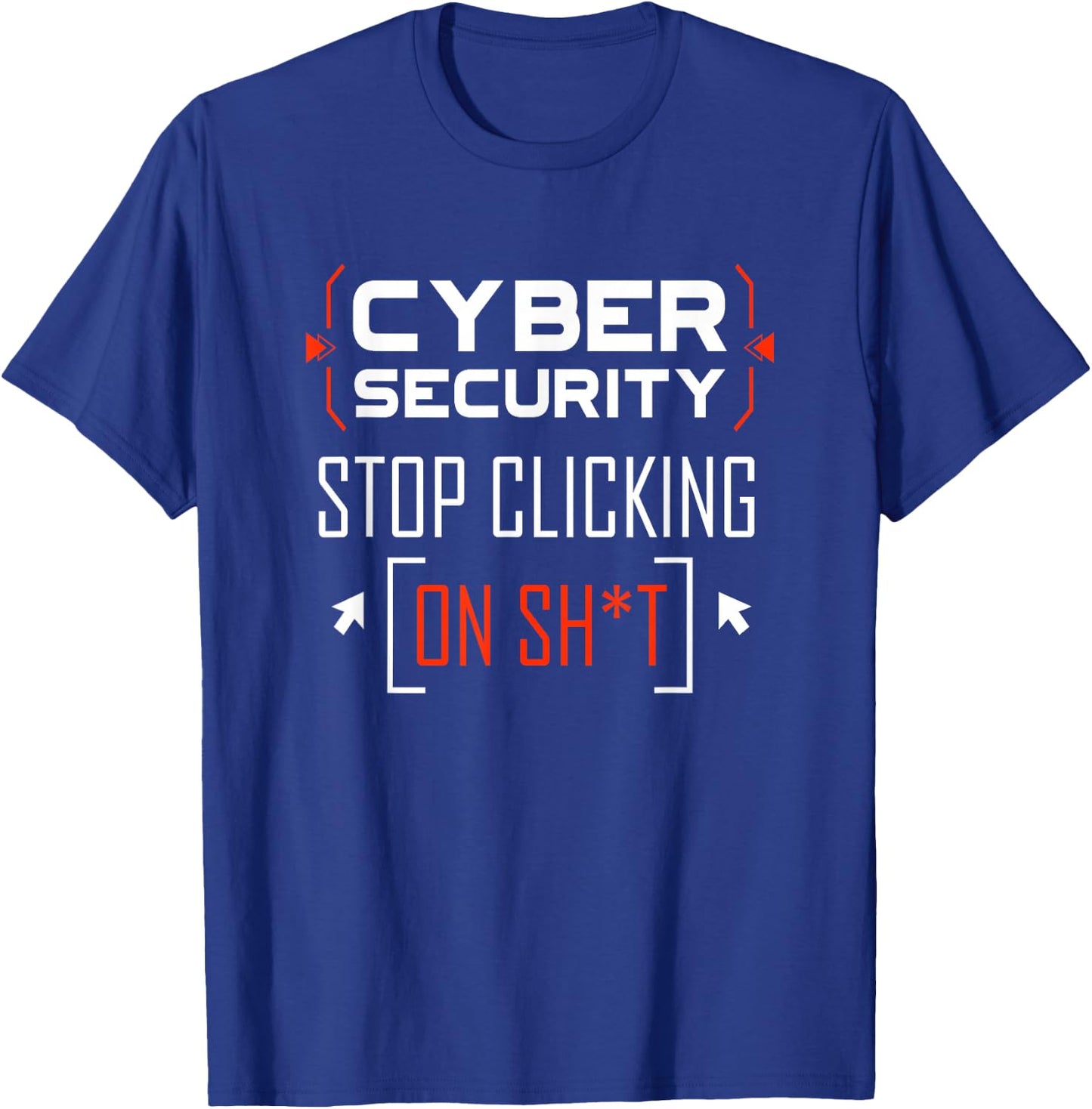 Cybersecurity Shirt Cyber Security Don't Click IT Hacker T-Shirt - T-Shirt | Royal