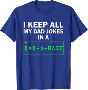 I Keep All My Dad Jokes In A Dad A Base Funny Dad Joke Gift T-Shirt - T-Shirt | Royal