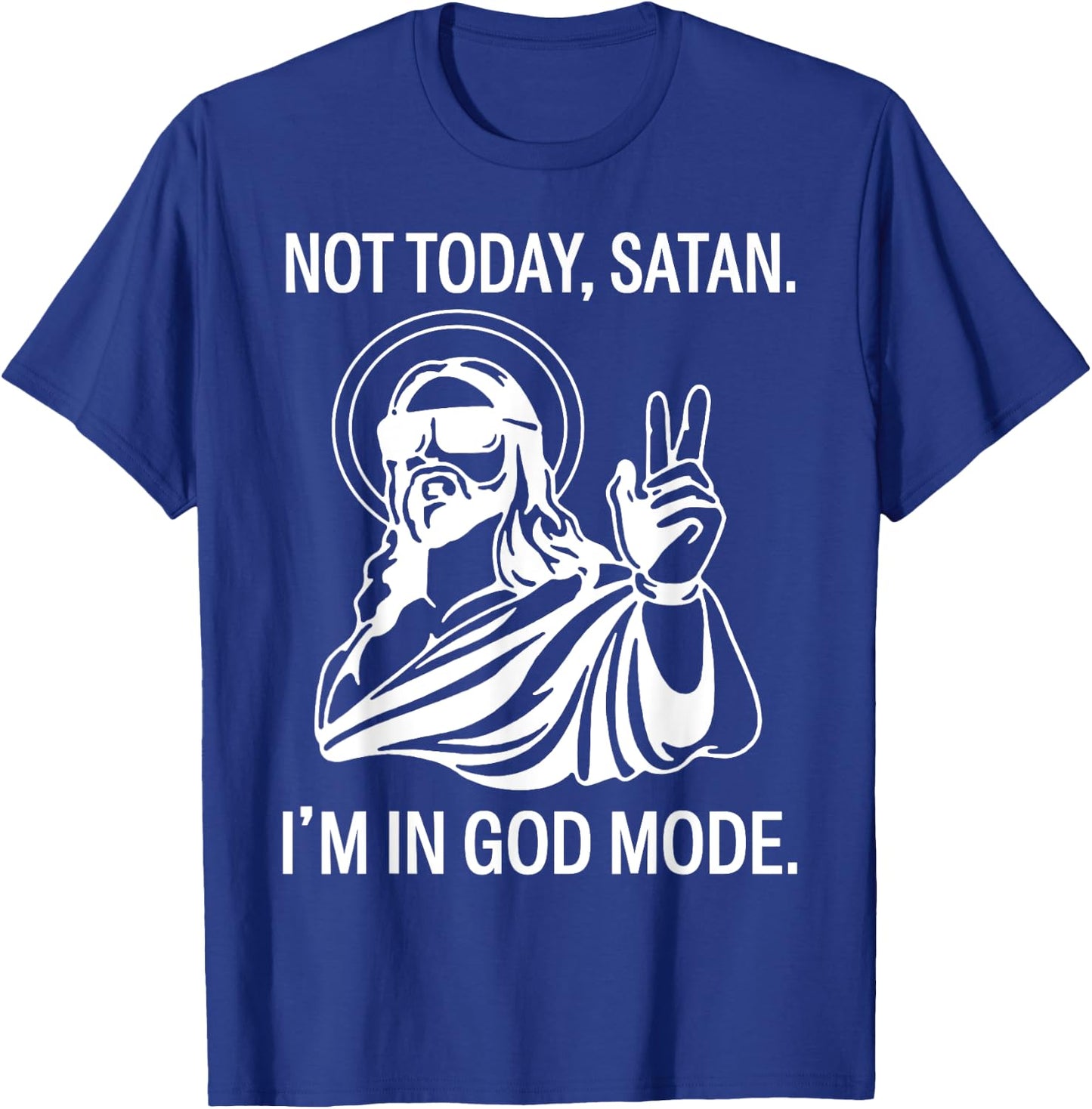 Jesus Not Today Satan I'm In God Mode T-Shirt - T-Shirt | Royal