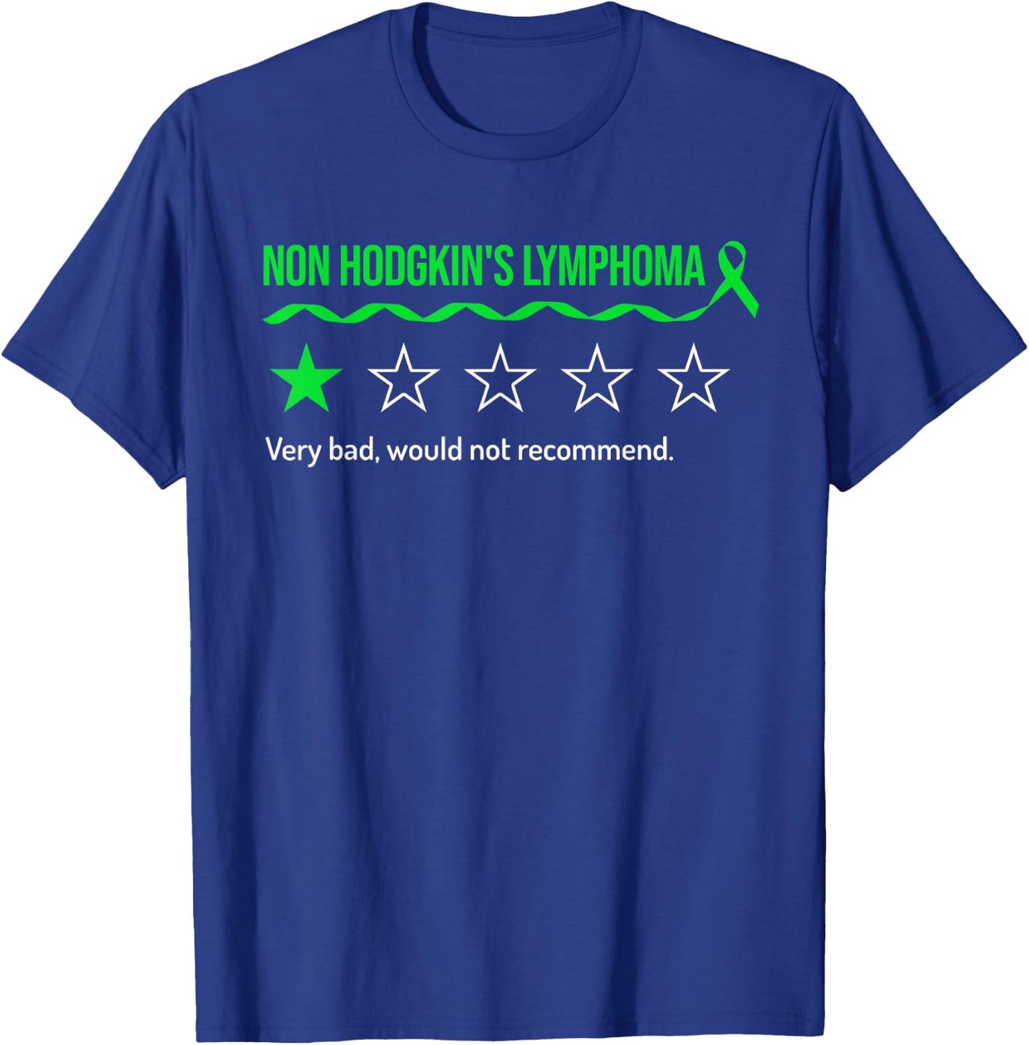 Non Hodgkin's Lymphoma Review Very Bad Would Not Recommend T-Shirt - T-Shirt | Royal