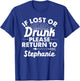 If Lost Or Drunk Please Return To STEPHANIE Gift Name Women T-Shirt - T-Shirt | Royal