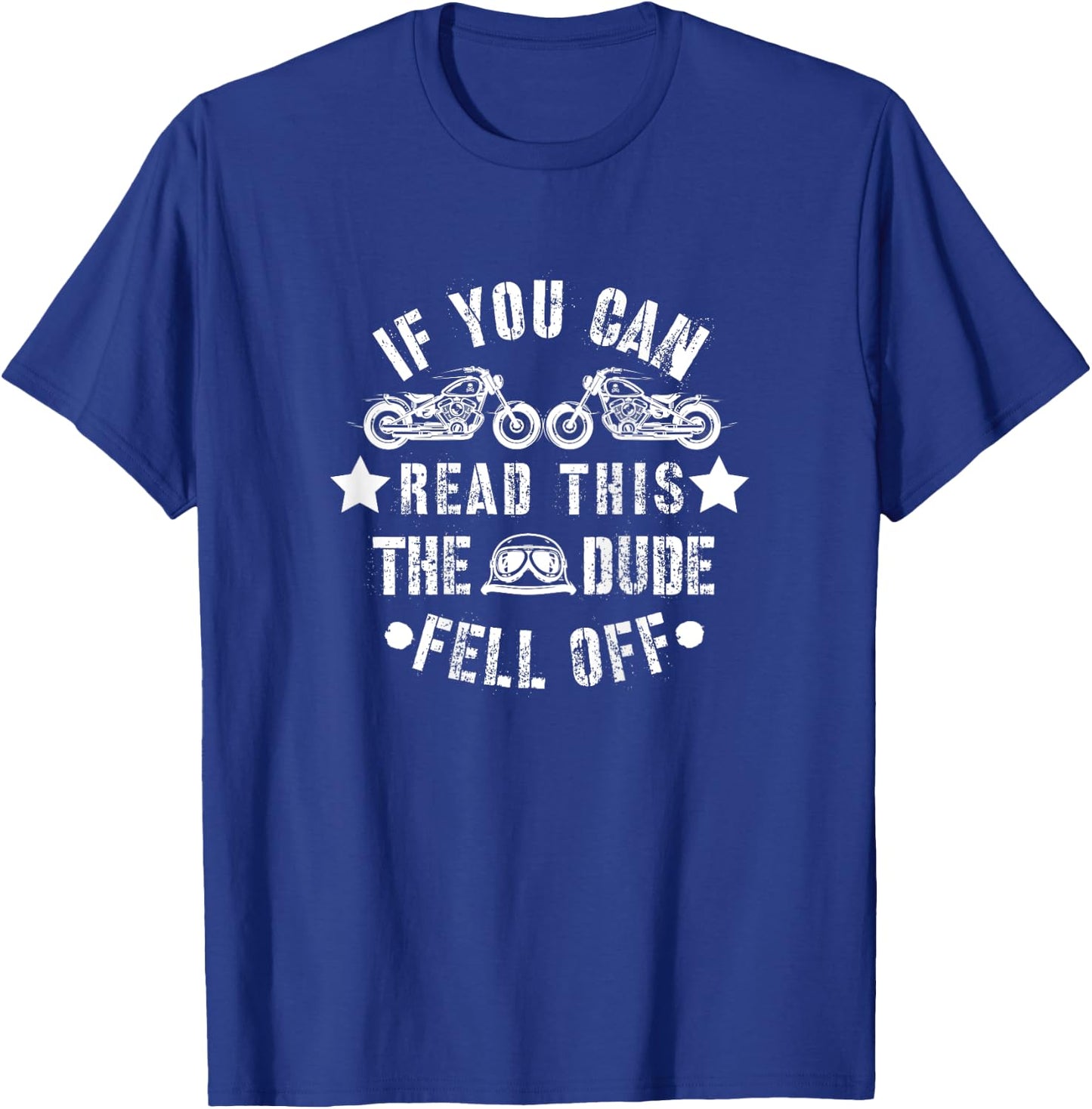 If You Can Read This The Dude Fell Off Funny Biker T-Shirt - T-Shirt | Royal