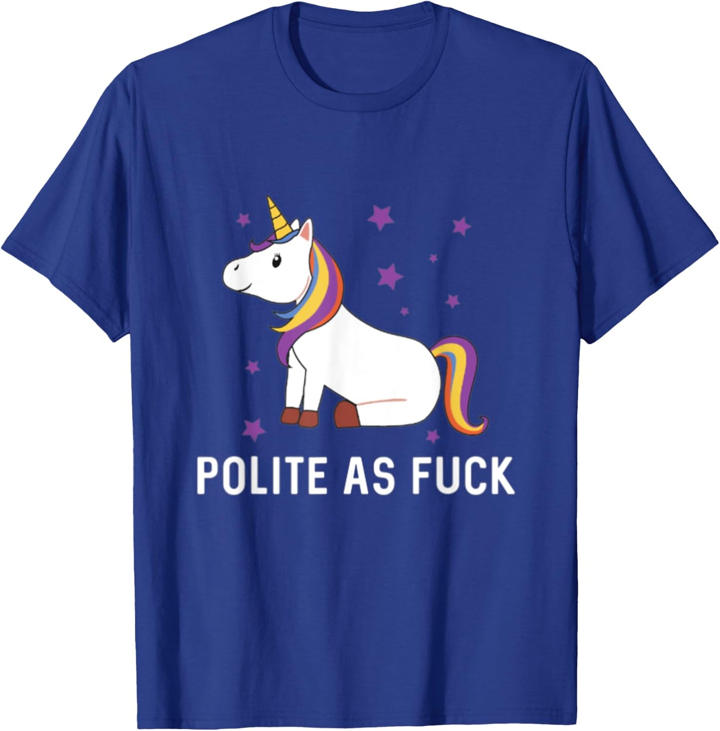 Polite as Fuck Unicorn Magical Majestic Rainbow Funny Gift T-Shirt - T-Shirt | Royal