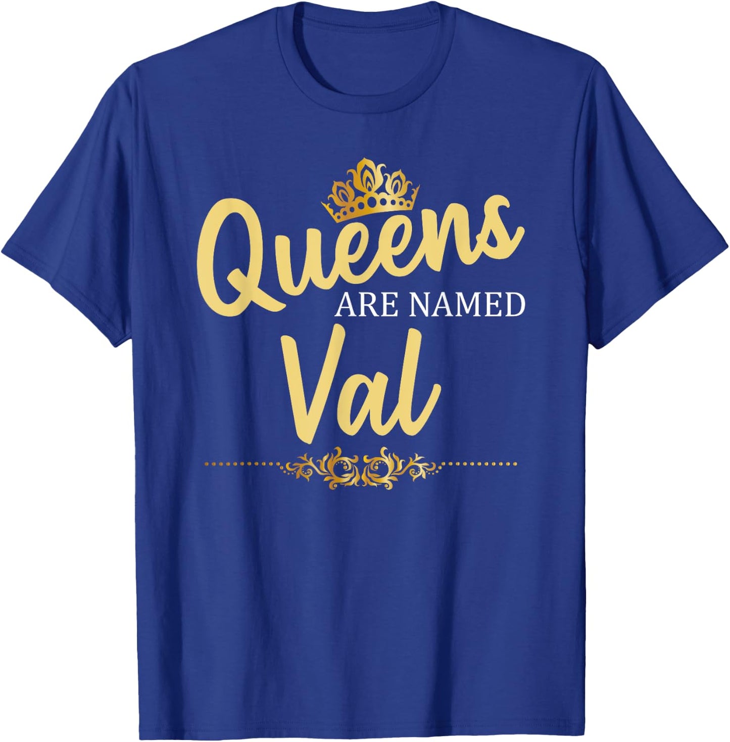 Queens Are Named VAL Personalized Funny Birthday Gift T-Shirt - T-Shirt | Royal