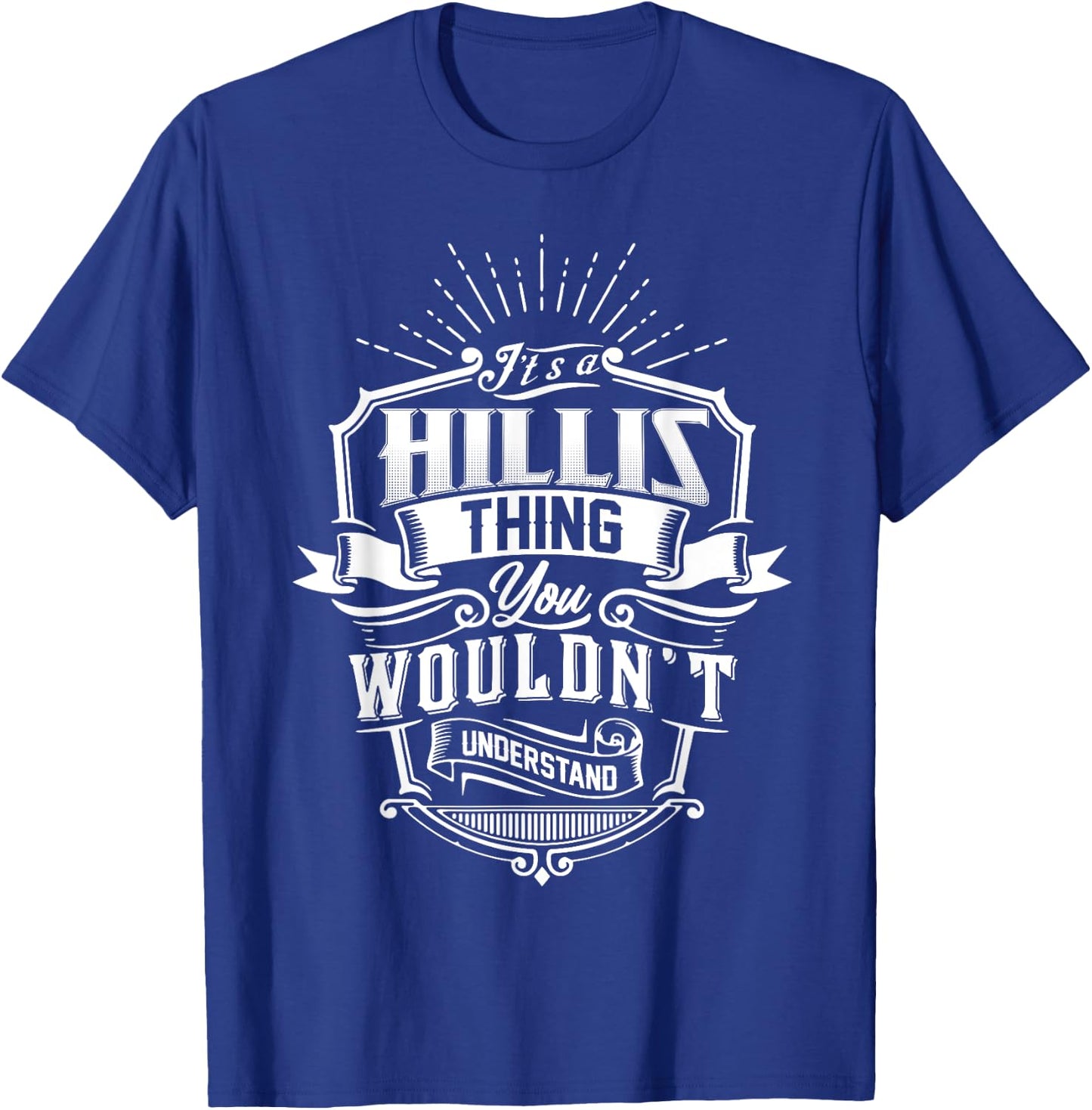 It's A HILLIS Thing You Wouldn't Understand Name Vintage T-Shirt - T-Shirt | Royal