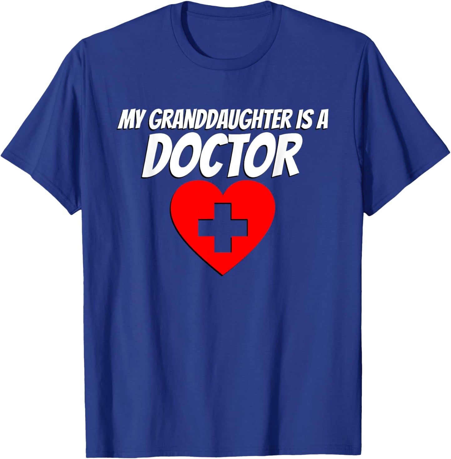 My Granddaughter Is A Doctor Graduate Proud Grandma Grandpa T-Shirt - T-Shirt | Royal
