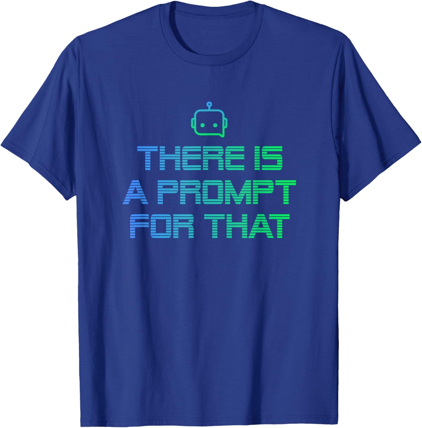 There is a Prompt for that - Imagine Prompt Technology T-Shirt - T-Shirt | Royal