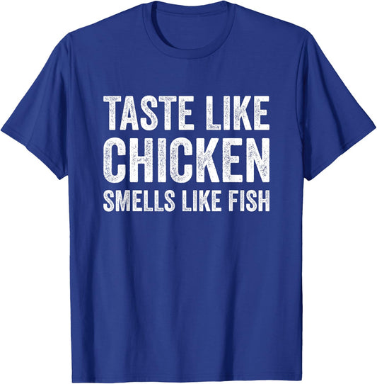 Taste Like Chicken Smells Like Fish Funny Sayings Men Women T-Shirt - T-Shirt | Royal