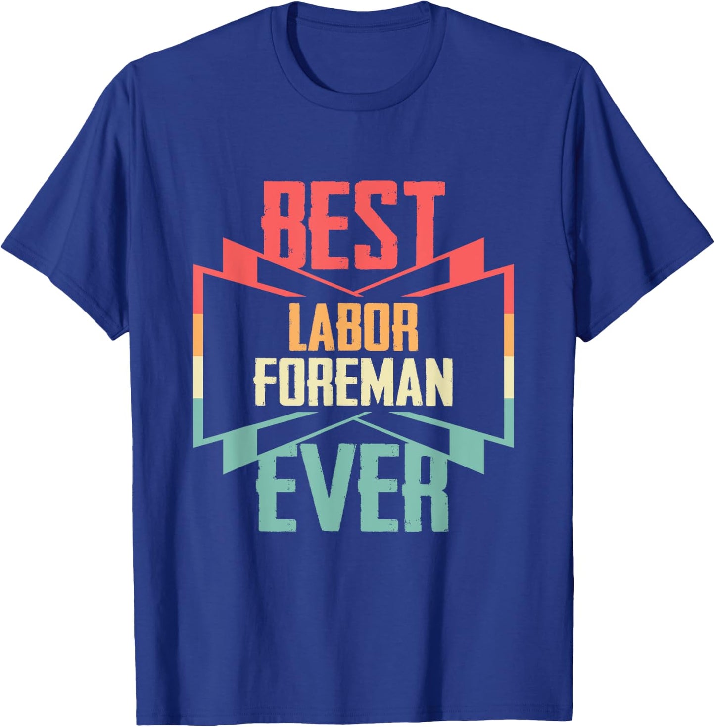 Vintage Best Labor Foreman Ever T-Shirt - T-Shirt | Royal