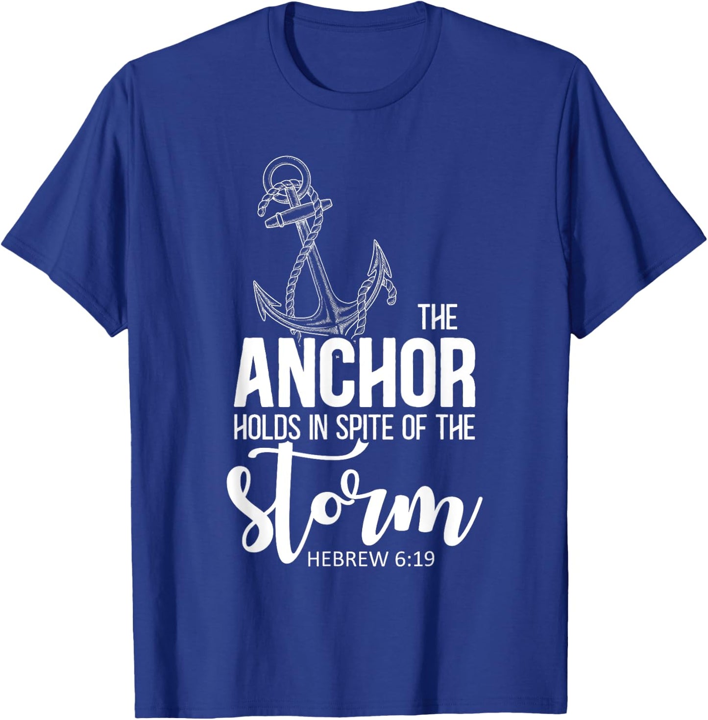 The Anchor Holds In Spite Of The Storm Prayer T-Shirt - T-Shirt | Royal