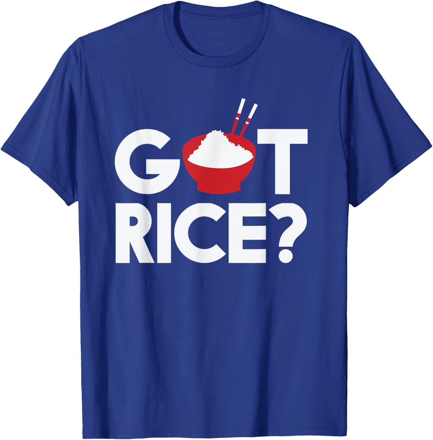 Cool Got Rice Asian Food Vegan Rice Lover gift T-Shirt - T-Shirt | Royal