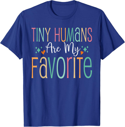 Funny Teaching Preschool Teacher Tiny Humans Are My Favorite T-Shirt - T-Shirt | Royal