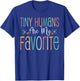 Funny Teaching Preschool Teacher Tiny Humans Are My Favorite T-Shirt - T-Shirt | Royal