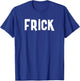 Frick Funny Best Friend Buddy Partner in Crime Matching T-Shirt - T-Shirt | Royal
