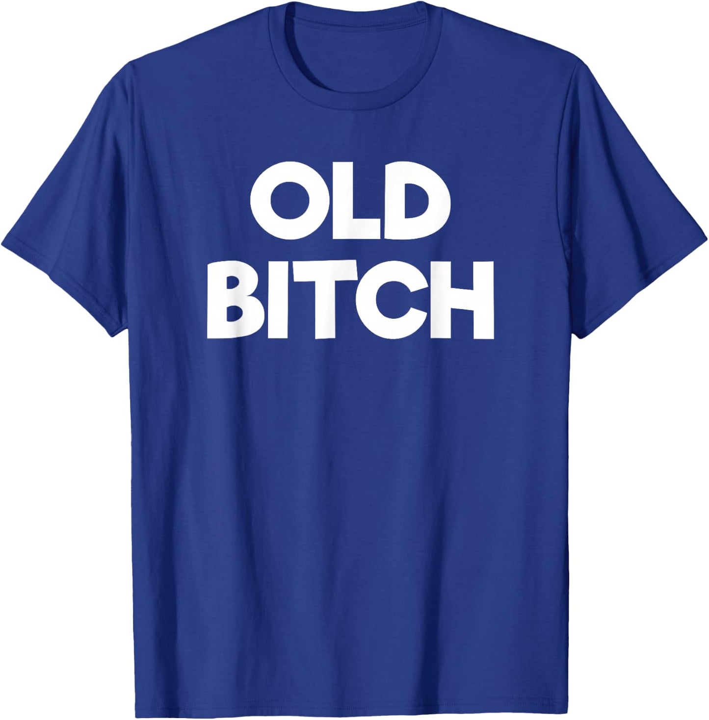 Old Bitch Funny Gift T-Shirt - T-Shirt | Royal
