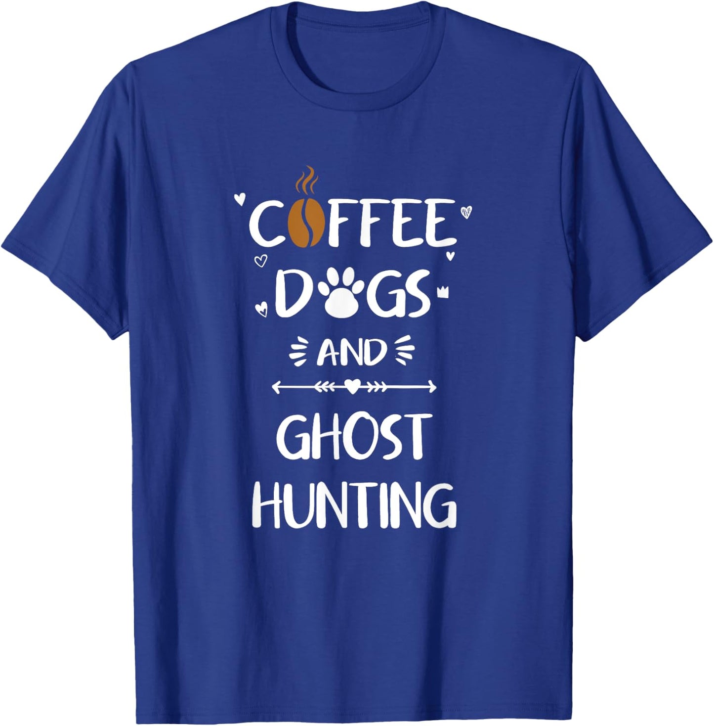Coffee Dogs and Ghost Hunting Paranormal Ghosts T-Shirt - T-Shirt | Royal