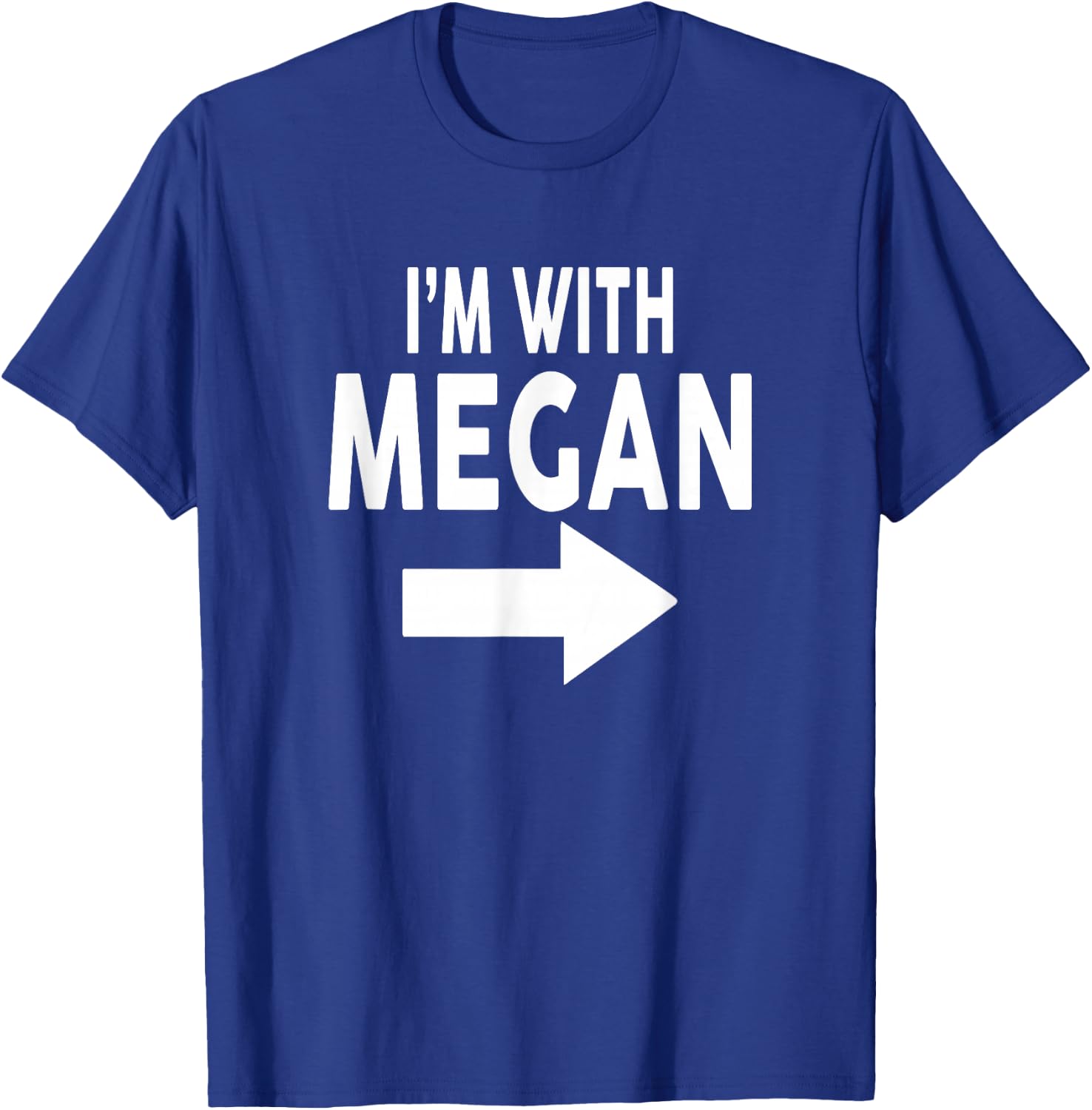 I'm With MEGAN Name MEGAN T-Shirt - T-Shirt | Royal