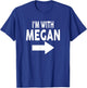 I'm With MEGAN Name MEGAN T-Shirt - T-Shirt | Royal