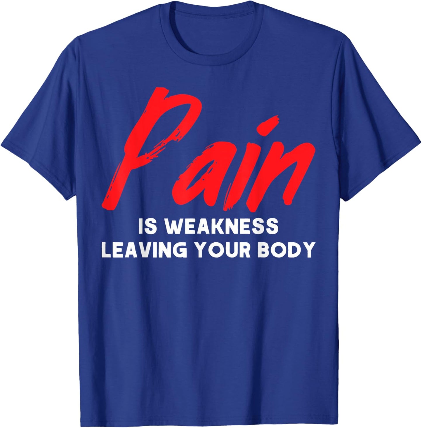 Muscle Building Pain Is Weakness Leaving Your Body Sculpting T-Shirt - T-Shirt | Royal
