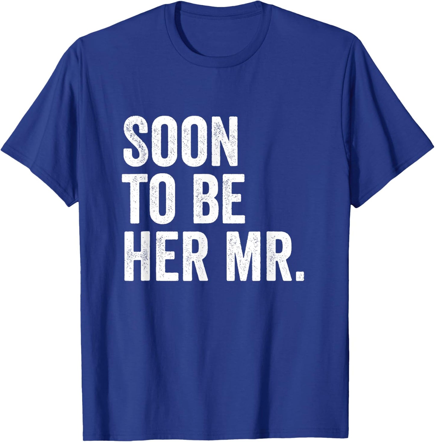 Soon To Be Her Mr Future Husband Gifts From Bride T-Shirt - T-Shirt | Royal