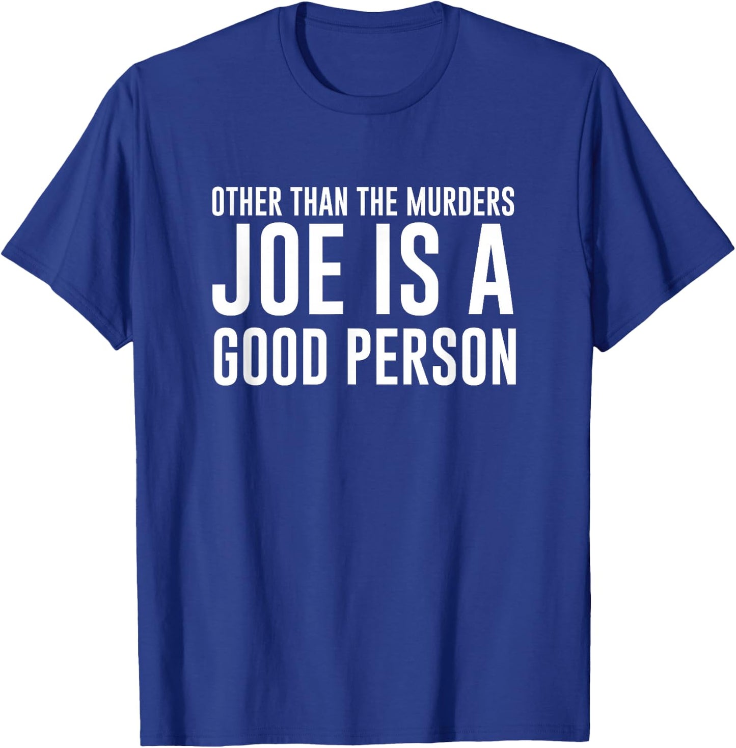 Joe Goldberg is a Good Person You Psycho Killer Parody T-Shirt - T-Shirt | Royal