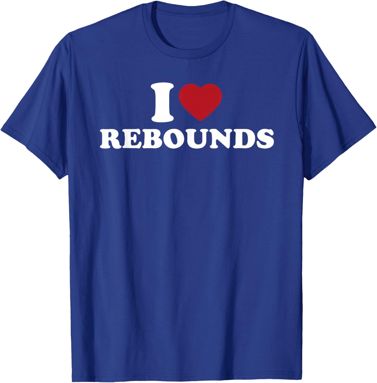 I Love Rebounds Basketball Fan Sports Game T-Shirt - T-Shirt | Royal