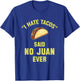 I Hate Tacos Said No Juan Ever Funny Mexican Taco T-Shirt - T-Shirt | Royal