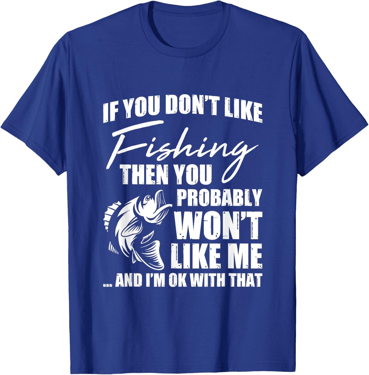 Fishing Fish Hunting Saying Sarcastic Funny Fisherman Gift T-Shirt - T-Shirt | Royal