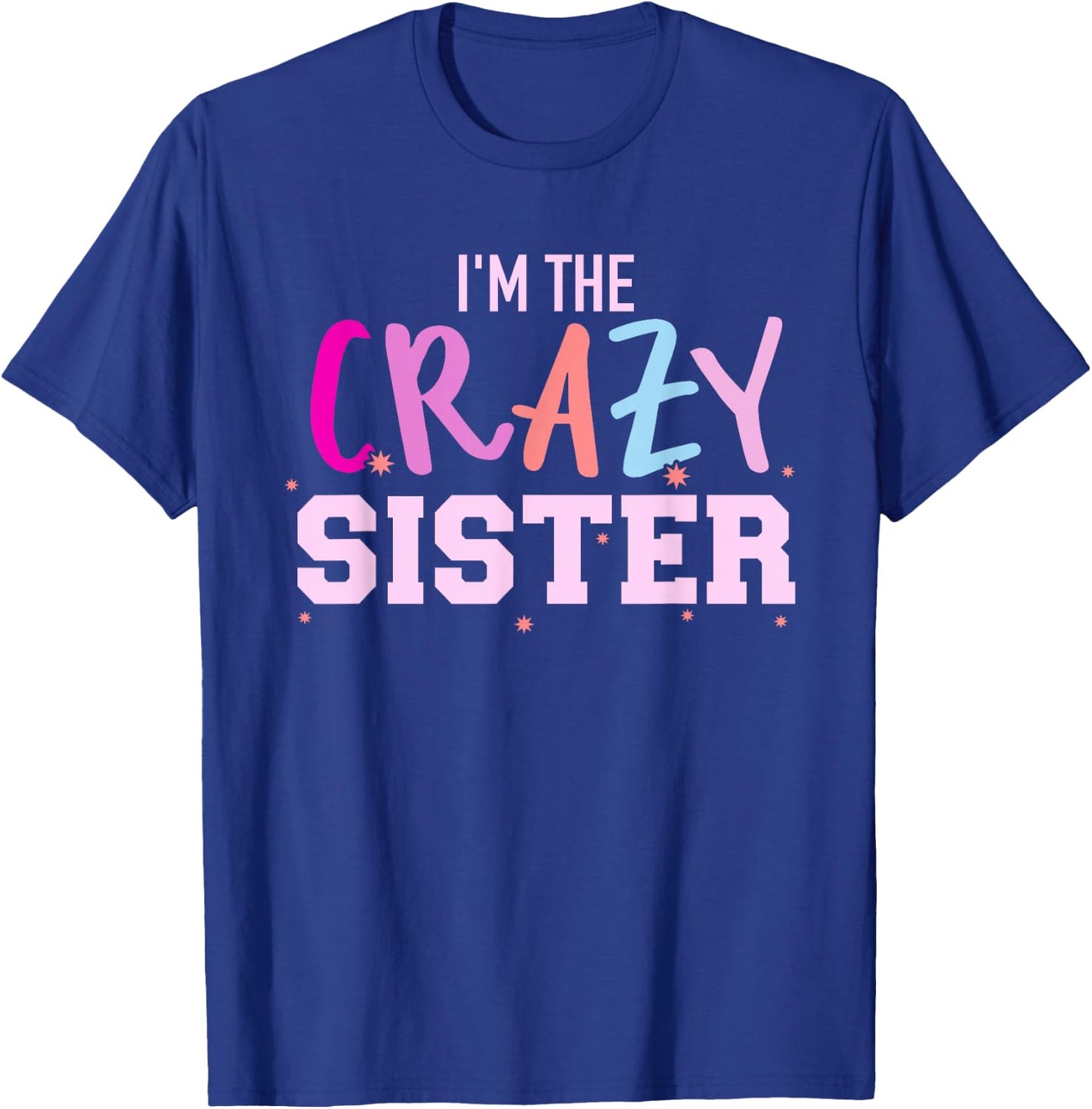 I'm The Crazy Sister T-Shirt - T-Shirt | Royal