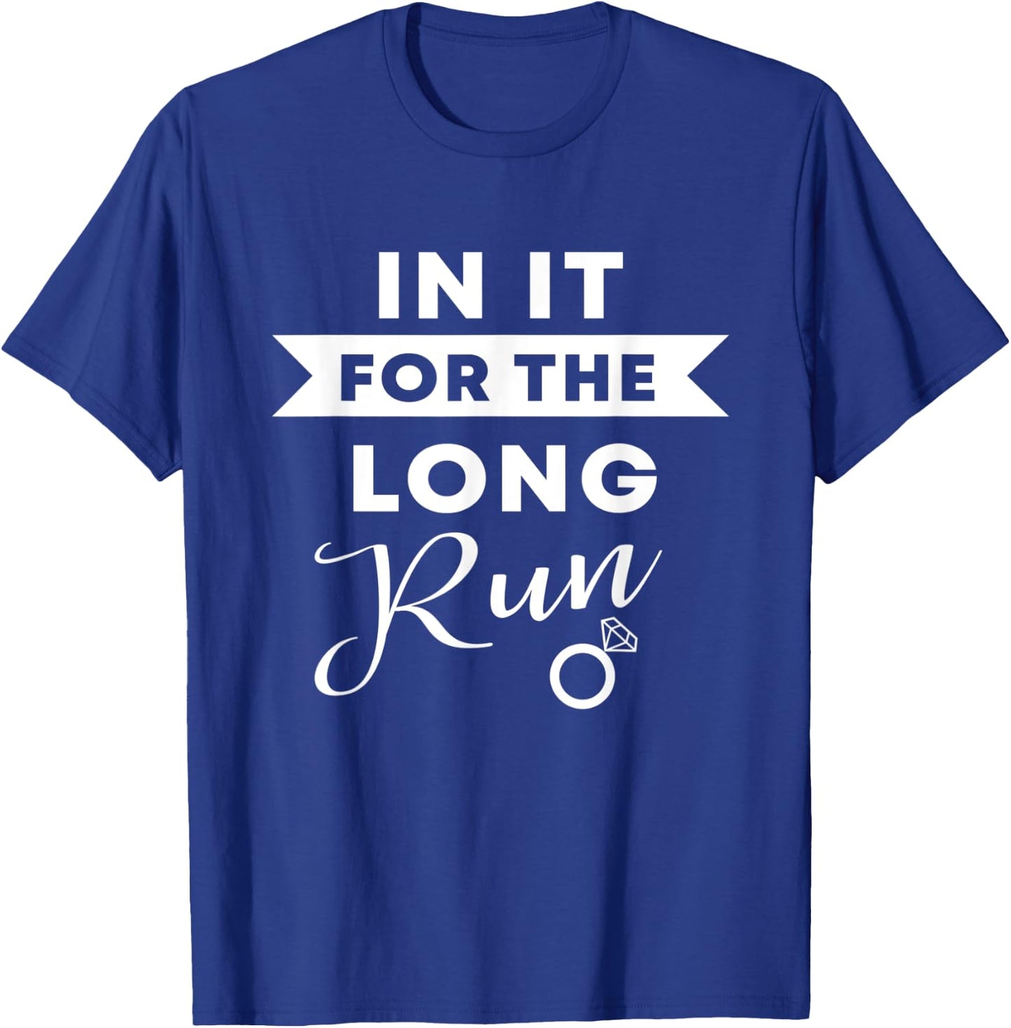 In It For The Long Run | Engaged Fitness Runner Workout Gift T-Shirt - T-Shirt | Royal