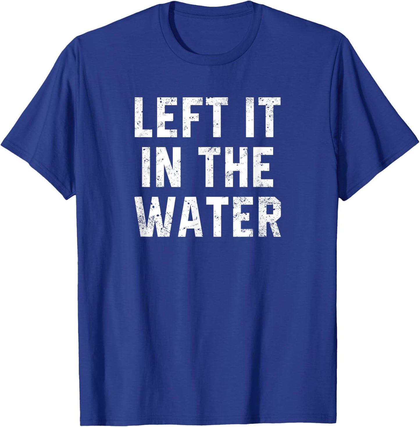 Christian Baptism Worship Gift Left It In The Water T-Shirt - T-Shirt | Royal