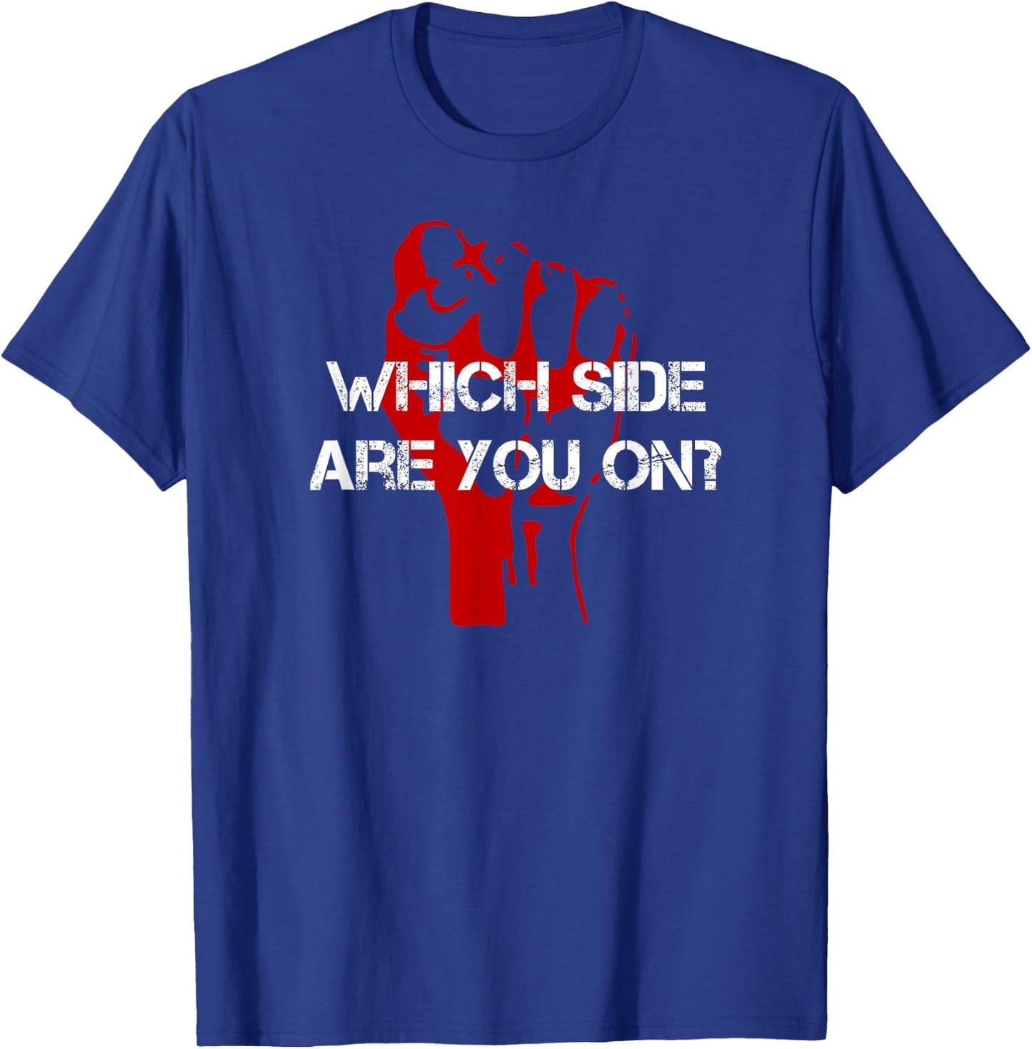 Red Fist Which Side Are You On? T-Shirt - T-Shirt | Royal