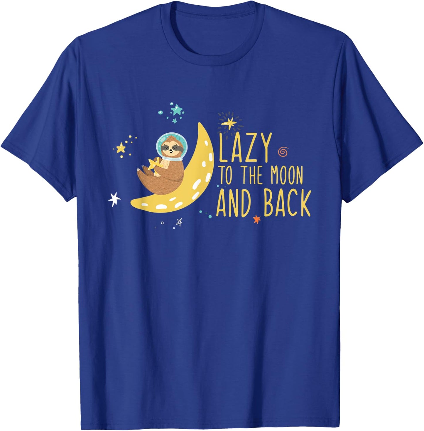 Fun Cute Funny Sloth Lazy To The Moon And Back Design T-Shirt - T-Shirt | Royal